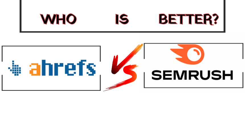 Ahrefs vs. SEMrush: The Ultimate SEO Showdown