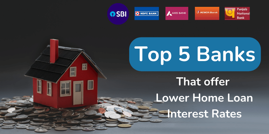 Top 5 Banks Offering Home Loans with Low Interest Rates