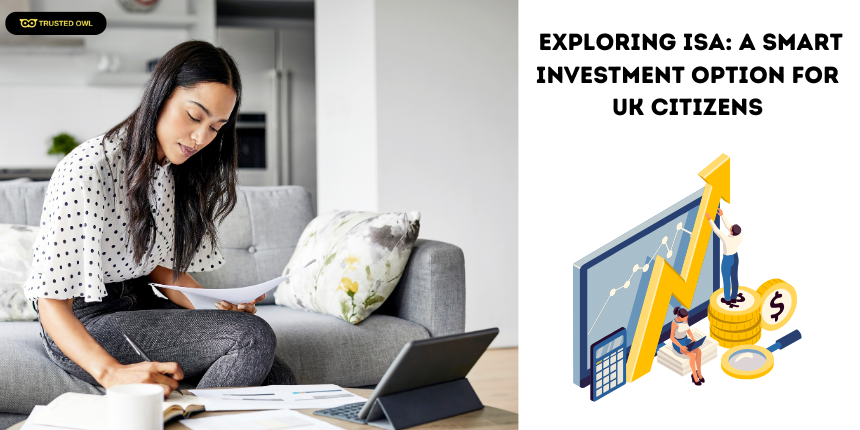 Exploring ISA: A Smart Investment Option for UK Citizens