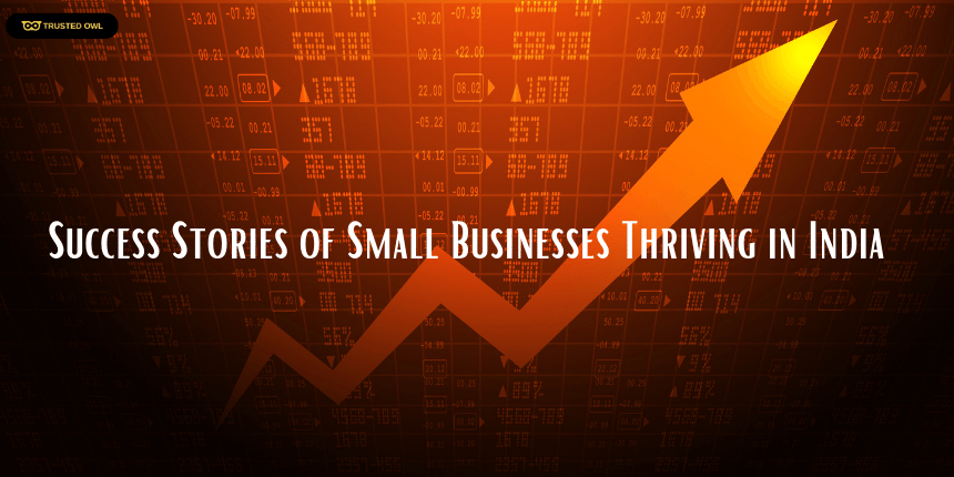 Success Stories of Small Businesses Thriving in India