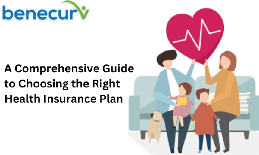 A Comprehensive Guide to Choosing the Right Health Insurance Plan