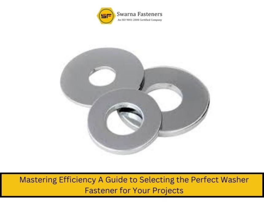 Mastering Efficiency A Guide to Selecting the Perfect Washer Fastener for Your Projects