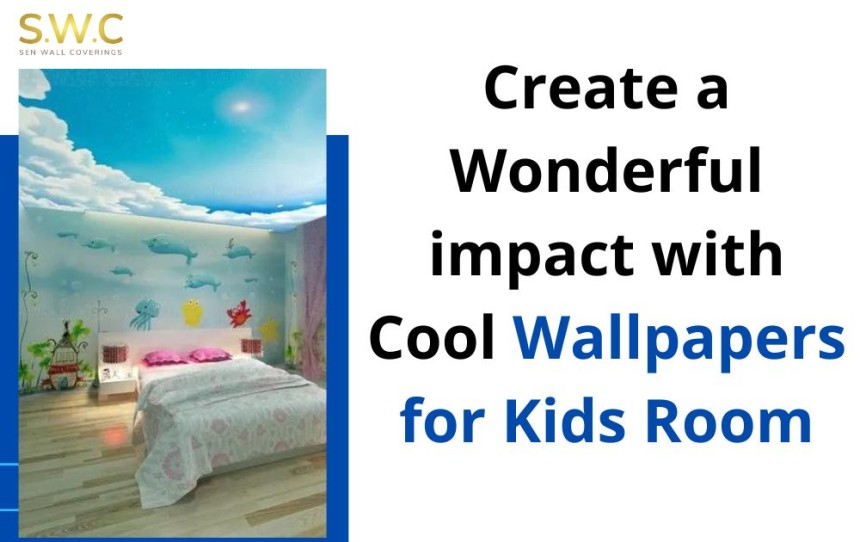 Create a Wonderful impact with Cool Wallpapers for Kids Room