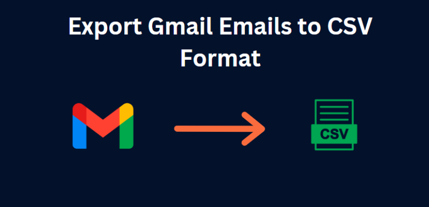 How to Export Gmail data to CSV format? Get Complete Guide