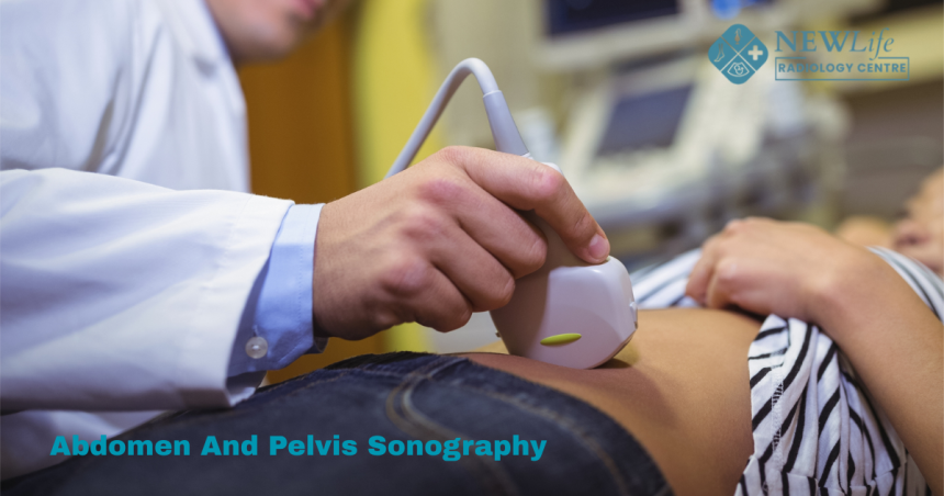 Abdomen and Pelvis Sonography in Thane: A Simple Guide for You  Understanding the Scan and Where to Get It Done Comfortably at New Life Radiology Clinic